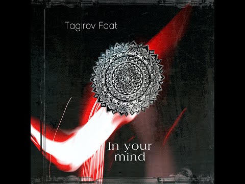 Tagirov Faat- In your mind(Original Mix)