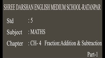 STD -5 | MATHS | CH 4 Fraction; Addition and Subtraction | Part 1  | darshanschool Ratanpar