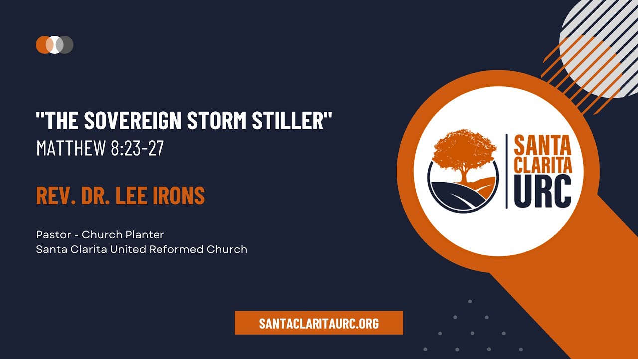 Santa Clarita United Reformed Church "The Sovereign Storm Stiller" by
