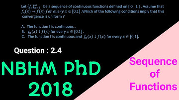 NBHM PhD 2018 | Question 2.4 | Sequence of Functions | Dinni