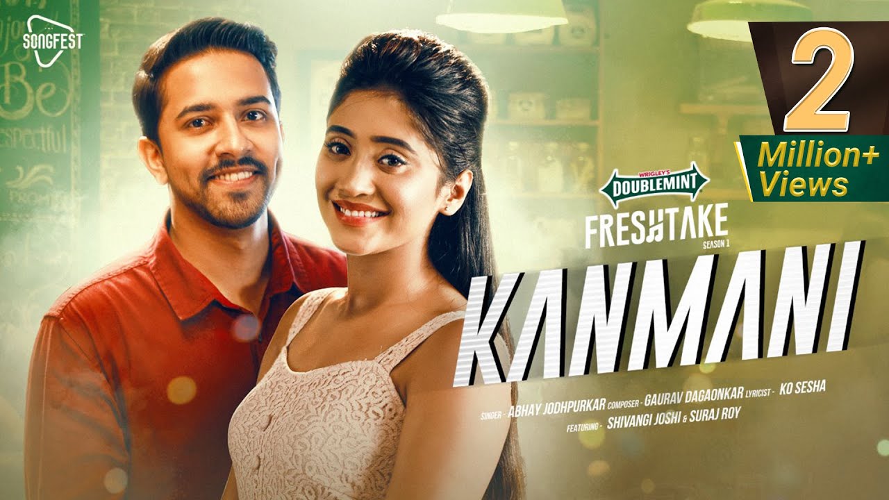 Kanmani - Doublemint Freshtake Season 1 | Shivangi Joshi | Abhay Jodhpurkar | Suraj Roy | Gaurav D