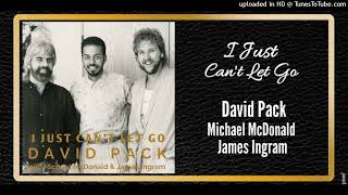 I Just Cant Let Go  David Pack Feat Michael Mcdonald U0026 James Ingram