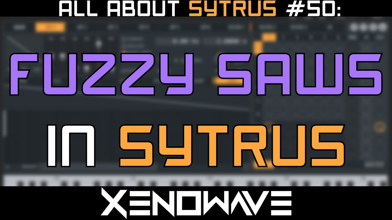 How to Make Fuzzy Textured Saws in Sytrus | All About Sytrus 50