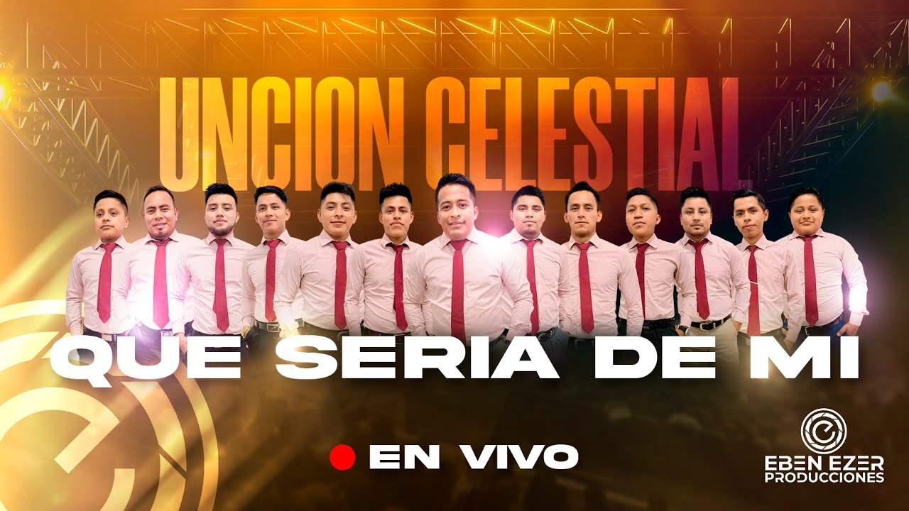 QUE SERIA DE MI | AGRUPACION UNCION CELESTIAL | EN VIVO