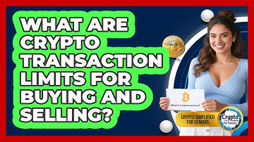 What Are Crypto Transaction Limits For Buying And Selling? - Crypto Simplified for Seniors