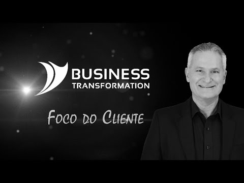 Foco DO cliente, com Jose Davi Furlan (Business Transformation)