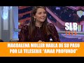 SLB. Magdalena Muller habla de su paso por la teleserie "Amar Profundo"
