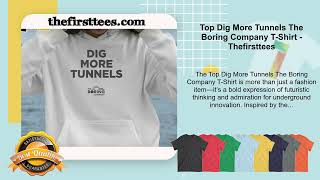 Top Dig More Tunnels The Boring Company T-Shirt