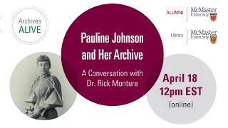 Archives Alive: Pauline Johnson and Her Archive: A Conversation with Dr. Rick Monture