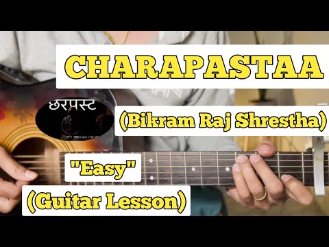 CHARAPASTAA – Bikram Raj Shrestha | Guitar Lesson | Easy Chords | (Capo 3)
