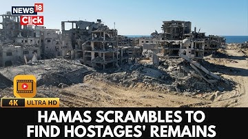 Hamas Scrambles to Locate Hostages’ Remains Amid Mounting Pressure | Gaza Update | 4K | N18G