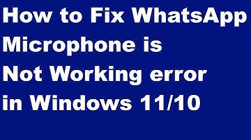 WhatsApp-microfoon werkt niet op Windows 11 en 10 opgelost