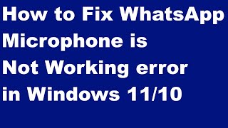 WhatsApp Microphone Not Working on Windows 11 and 10 Fixed