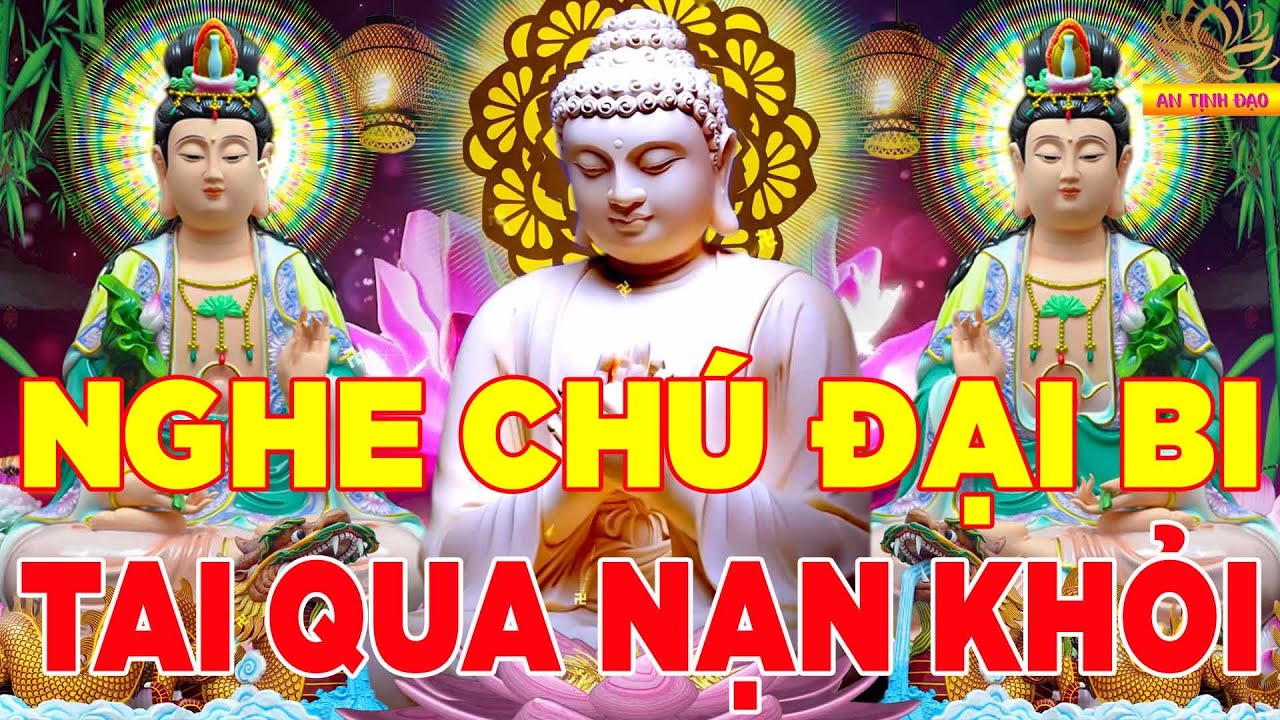 Kinh Chú Đại Bi 21 Biến Nghe Trong Nhà Quý Nhân Phù Trợ Cả Nhà Bình An Tiêu Tan Bệnh Tật May Mắn Đến