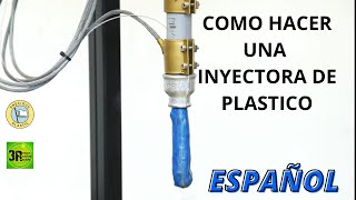 Como hacer una inyectora de plástico/plástico fundido  en español