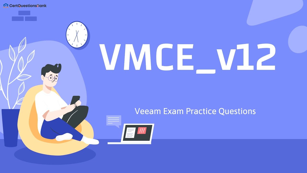 VMCE_v12 Veeam Certified Engineer v12 Exam Practice Questions with Explanations