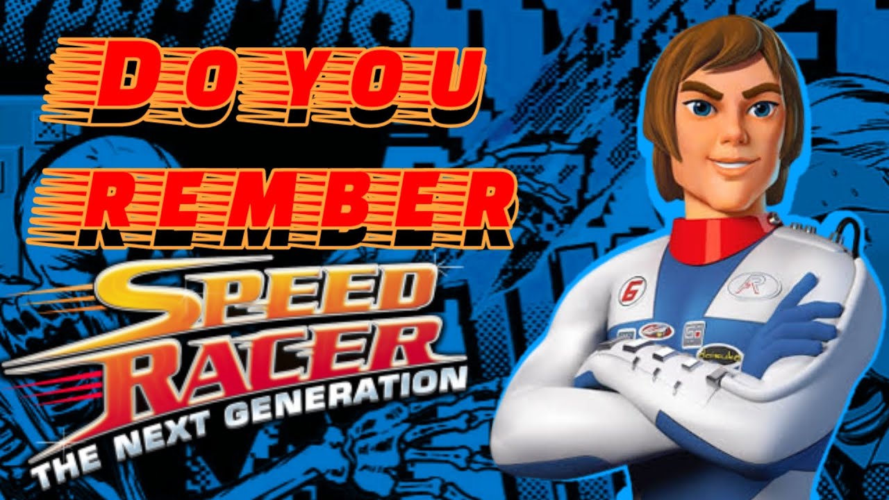 Do Any One Remember SPEED RACER - The NEXT GENERATION