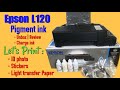 EPSON L120 Pigment ink | Printing ID photo, Stickers and Transfer Paper | Unbox