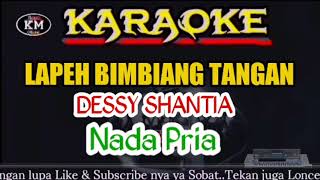 LAPEH BIMBIANG TANGAN Dessy Shantia Karaoke Nada Pria