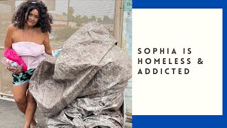 Sophia is homeless & addicted