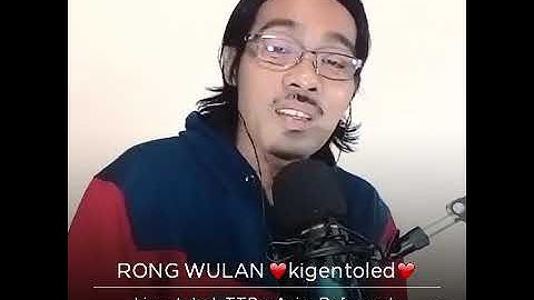 RONG WULAN.    Voc.Kigentoled feat Nok Lina   Cipt. Ayip Rafansyah