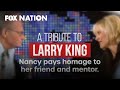 Nancy Grace pays tribute to Larry King | Fox Nation