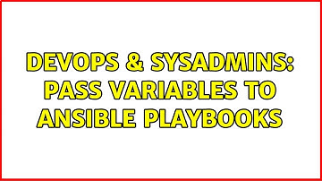 DevOps & SysAdmins: Pass variables to ansible playbooks (2 Solutions!!)