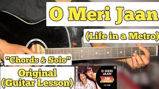 O Meri Jaan - Life in a Metro | Guitar Lesson | Chords & Solo | (With Tab)