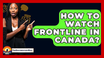 How To Watch Frontline In Canada? - The Documentary Reel