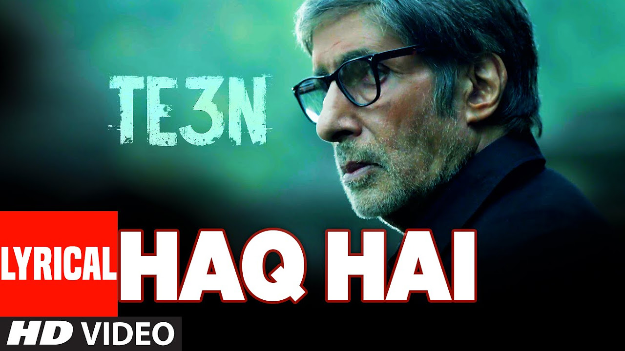 HAQ HAI Lyrical Video Song  TE3N  Amitabh Bachchan Nawazuddin Siddiqui  Vidya Balan  T Series