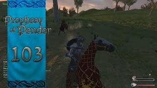 Let's Play Mount and Blade Warband Prophesy of Pendor Episode 103: Get Off My Lawn