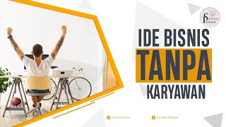 Ini Dia Ide Bisnis Tanpa Karyawan Dengan Keuntungan Yang Besar