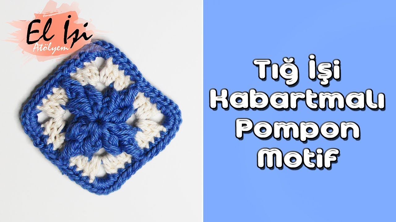 Kabartmalı Pompon Motif Nasıl Yapılır? videolu Kabartmalı Pompon Motif Nasıl Yapılır? videolu