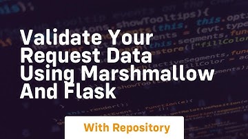 validate your request data using marshmallow and flask