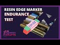 Resin edge markers do they last?- 5 endurance tests on 10 markers