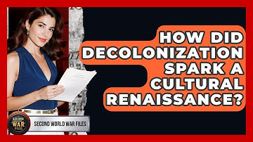How Did Decolonization Spark A Cultural Renaissance? - Second World War Files