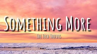 The Tech Thieves - Something More (Lyrics)