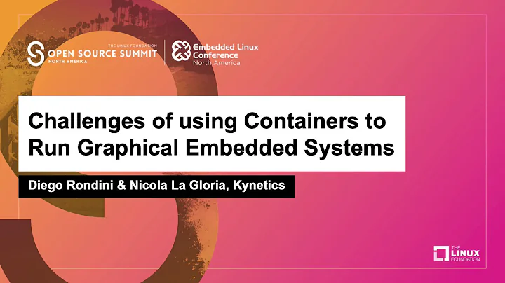 Challenges of using Containers to Run Graphical Embedded Systems - Diego Rondini & Nicola La Gloria