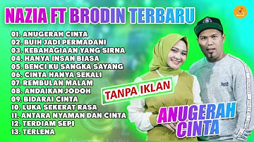 ANUGERAH CINTA - FULL ALBUM TERBARU NAZIA MARWIANA FT BRODIN - BUIH JADI PERMADANI