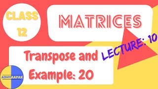 L10 Transpose of a MATRIX Example 20 | Matrices Chapter 3 | Class 12