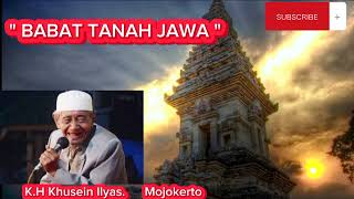 Asal Usul Tanah Jawa /Sejarah Tanah Jawa K.H KHUSEIN ILYAS - MOJOKERTO