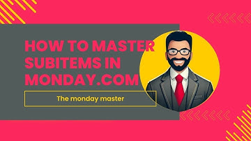 How to Master Subitems in Monday com