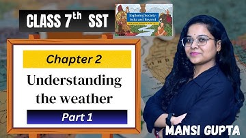 Class 7 Social Science | Understanding the Weather| Chapter-2 | Part- 1 | New NCERT 2025-26