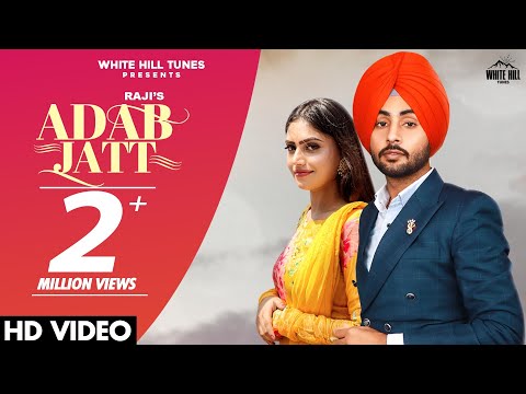 Adab Jatt (Official Video) Raji | Raavi Kaur Bal | Latest Punjabi Songs 2021 | Romantic Songs 2021