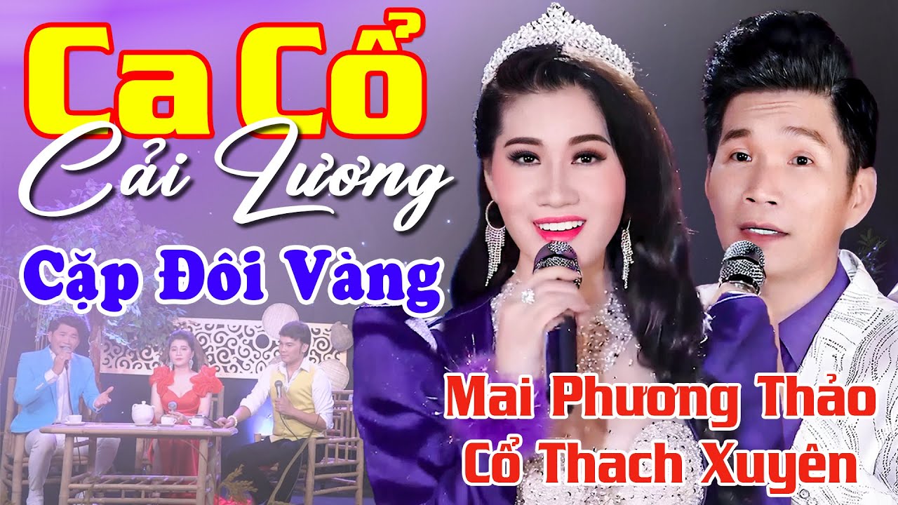 Hớp Hồn Với Cặp Đôi Vàng Trong Làng Ca Cổ Cải Lương - Mai Phương Thảo, Cổ Thạch Xuyên Ca Cổ Hơi Dài