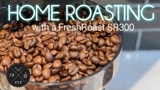 HOME ROASTING COFFEE • Fresh Roast SR300 • the easiest coffee roasting EVER.