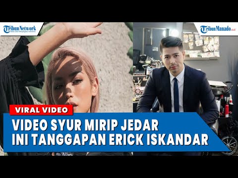 BEREDAR VIDEO SYUR MIRIP JEDAR, INI TANGGAPAN ERICK ISKANDAR