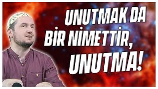 Unutmak da bir nimettir, unutma! / Kerem Önder