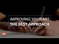 Improving Your Art: The Best Approach