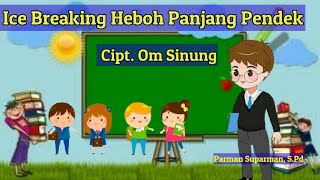 Ice  Breaking  Heboh | Bergerak MenujuSehat| Panjang Pendek | Ciptaan Om Sinung